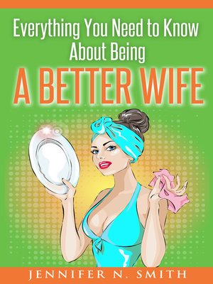 cover image of Everything You Need to Know About Being a Better Wife